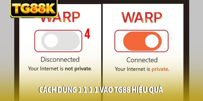 Cách dùng 1.1.1.1 vào TG88 hiệu quả