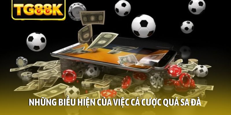 Những biểu hiện của việc cá cược quá sa đà Những biểu hiện của việc cá cược quá sa đà